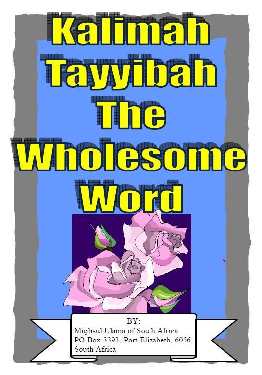 Kalimah Tayyibah the Wholesome Word